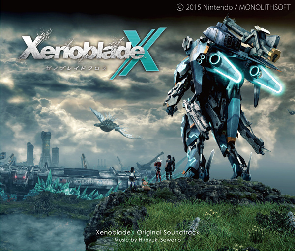 [150520] Wii Uゲーム「ゼノブレイドクロス(XenobladeX)」Original Soundtrack／音楽：澤野弘之